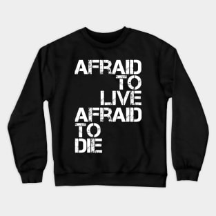 AFRAID TO LIVE AFRAID TO DIE (White Variant) Crewneck Sweatshirt